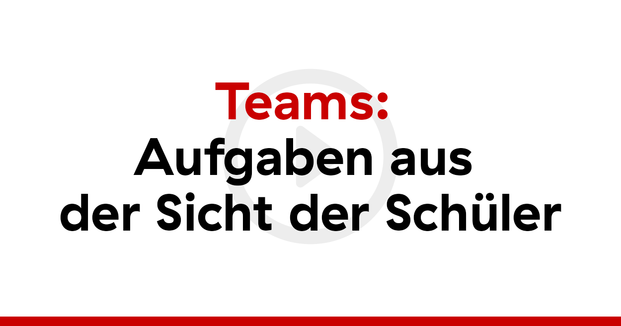 Teams: Aufgaben aus Sicht der Schüler